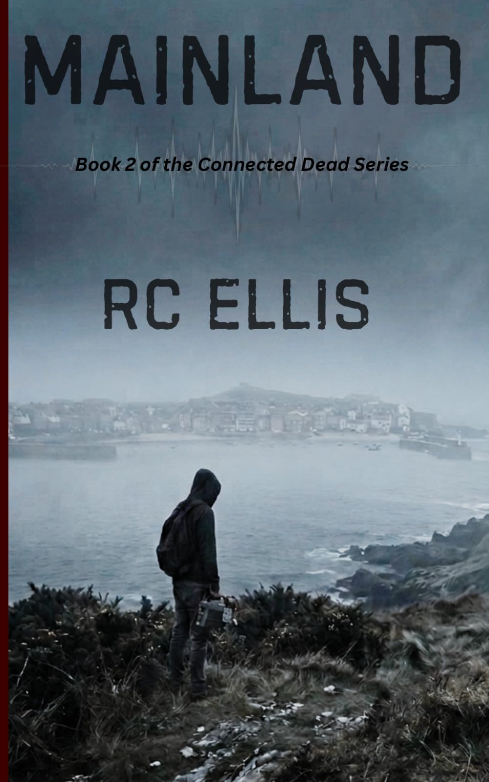 Mainland: A Gripping Post-Apocalyptic Survival Thriller (The Connected Dead)