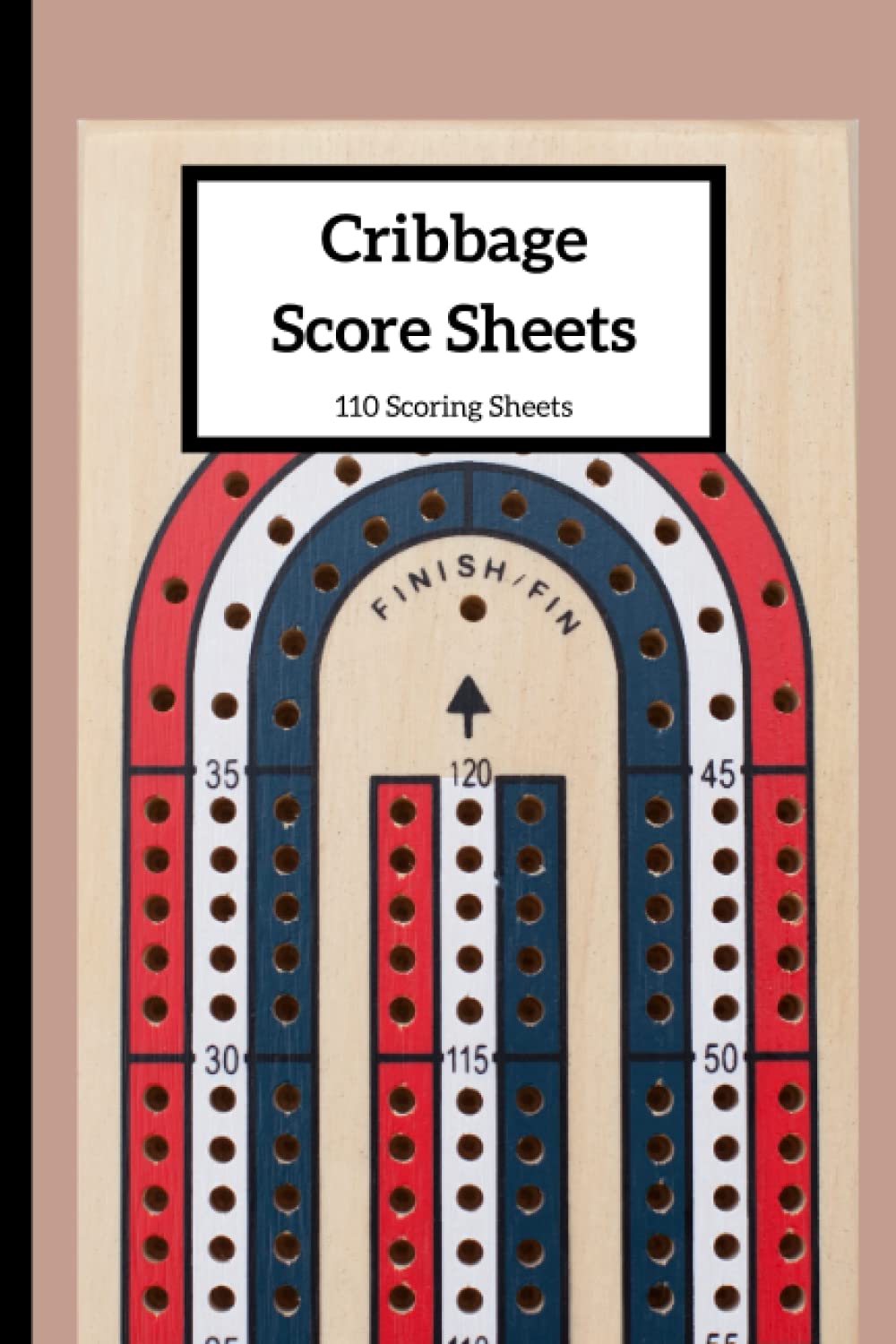 Cribbage Score Sheets; Cribbage Notebook for Score Keeping; 110 Score