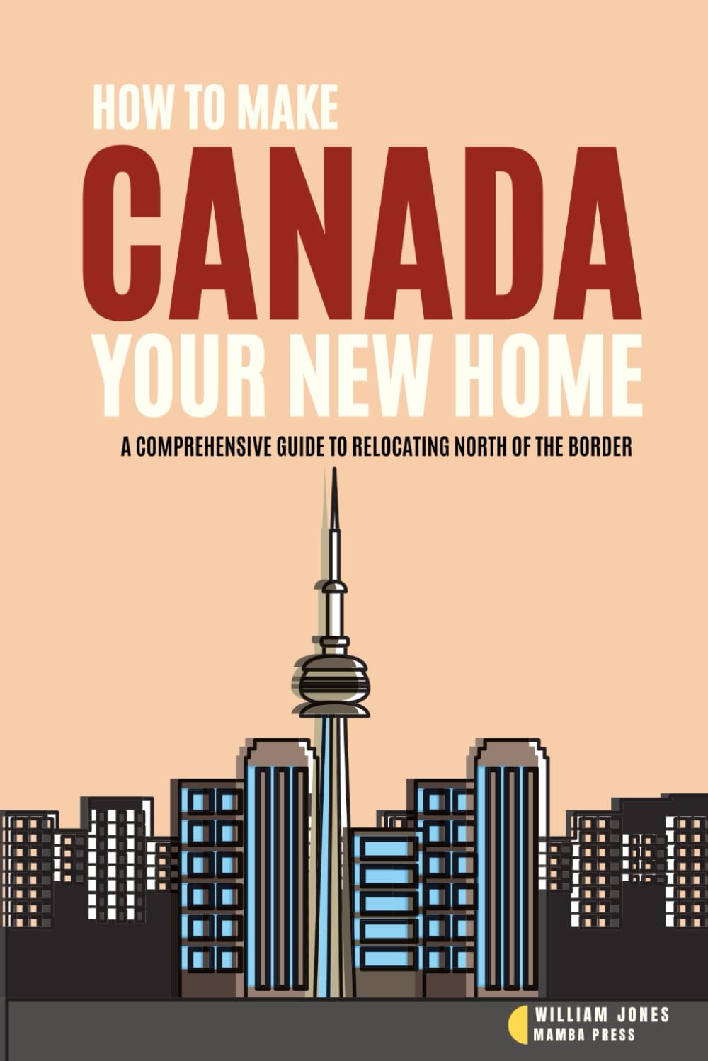 How to Make Canada Your New Home: A Comprehensive Guide to Relocating North of the Border