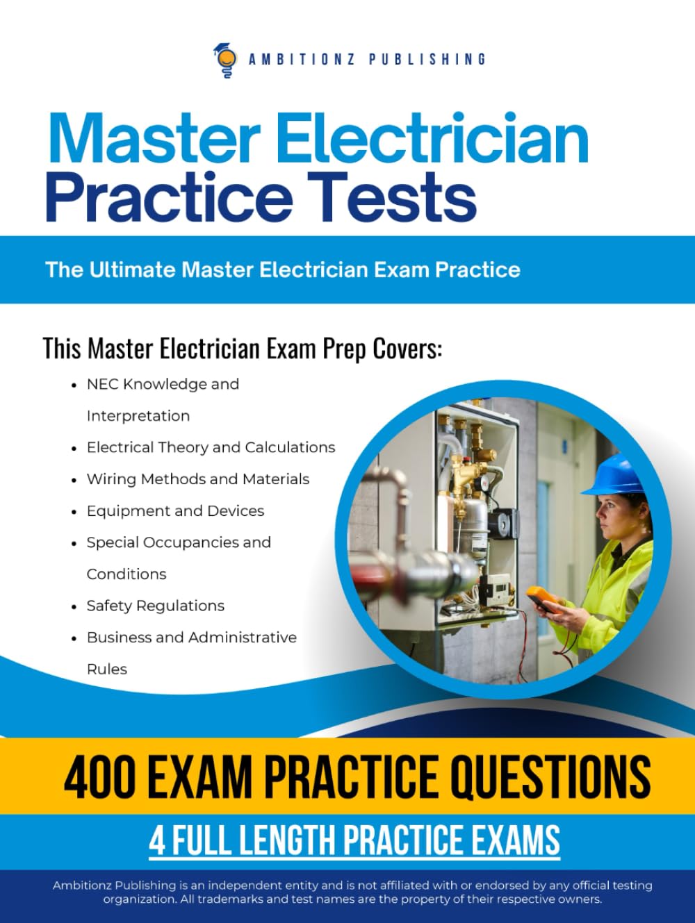 Master Electrician Practice Tests: 4 Full-Length Practice Tests, 400 Exam-Style Questions, Clear Answer Explanations, and Proven Strategies to Pass the Master Electrician Exam on Your First Attempt