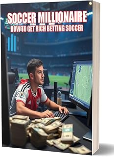 The Soccer Millionaire : How To Get Rich Betting Soccer