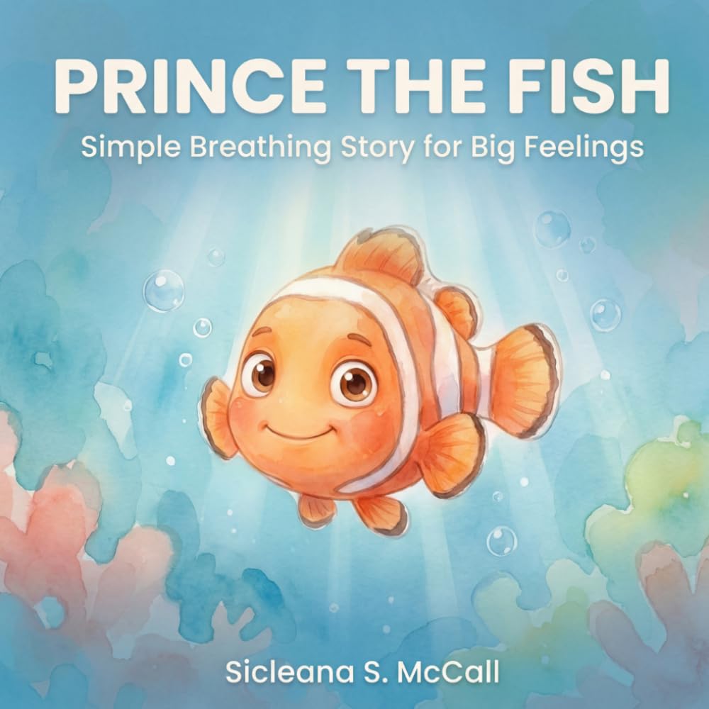 Prince The Fish: A Simple Breathing Story For Big Feelings