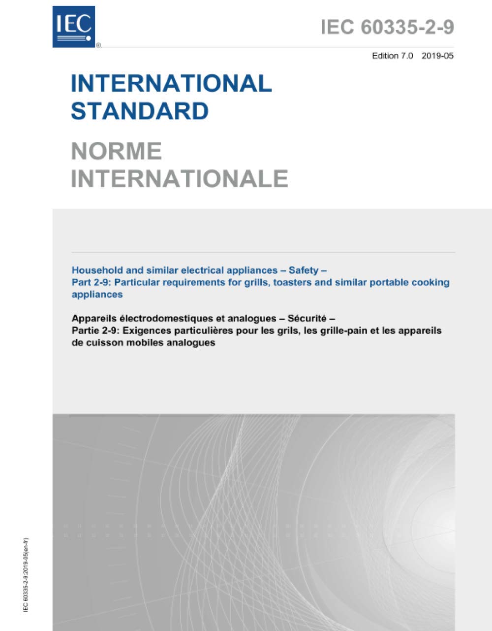 IEC 60335-2-9 Ed. 7.0 b:2019, Seventh Edition: Household and similar electrical appliances - Safety - Part 2-9: Particular requirements for grills,