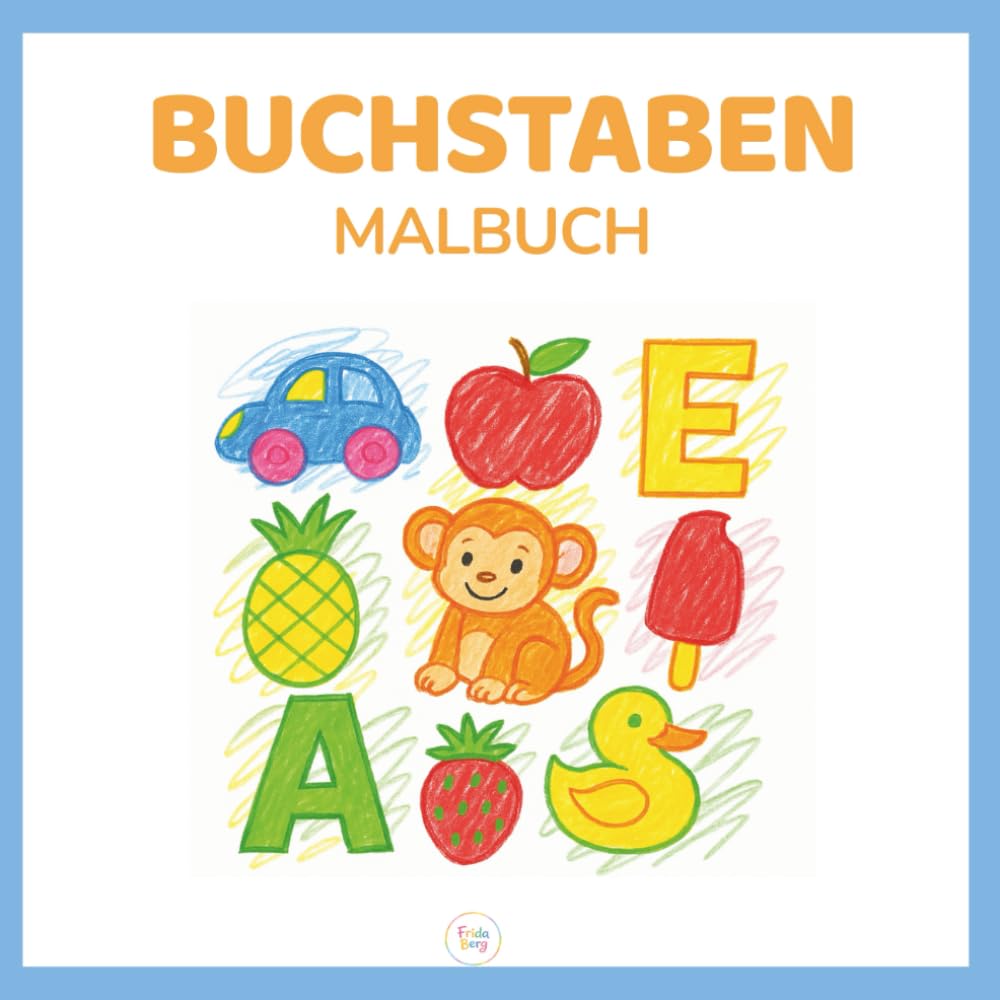BUCHSTABEN MALBUCH: Spielerisch das Alphabet lernen – für Kinder ab 4 Jahren