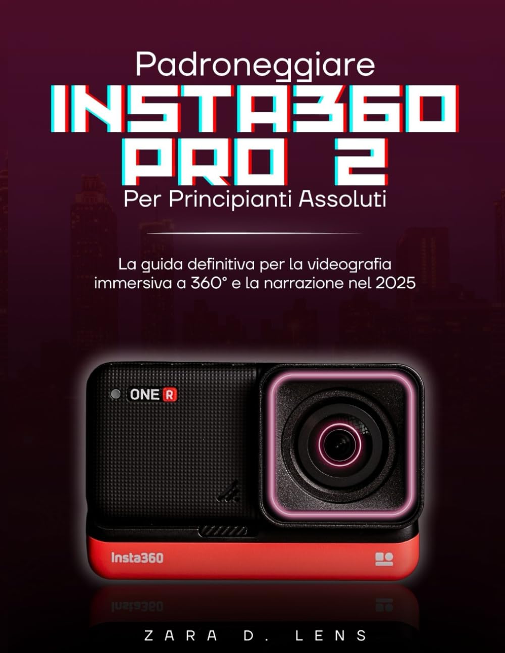 PADRONEGGIARE INSTA360 PRO 2 PER PRINCIPIANTI ASSOLUTI: La guida definitiva per la videografia immersiva a 360° e la narrazione nel 2025 (The ... to Visual Storytelling and Technical Mastery)