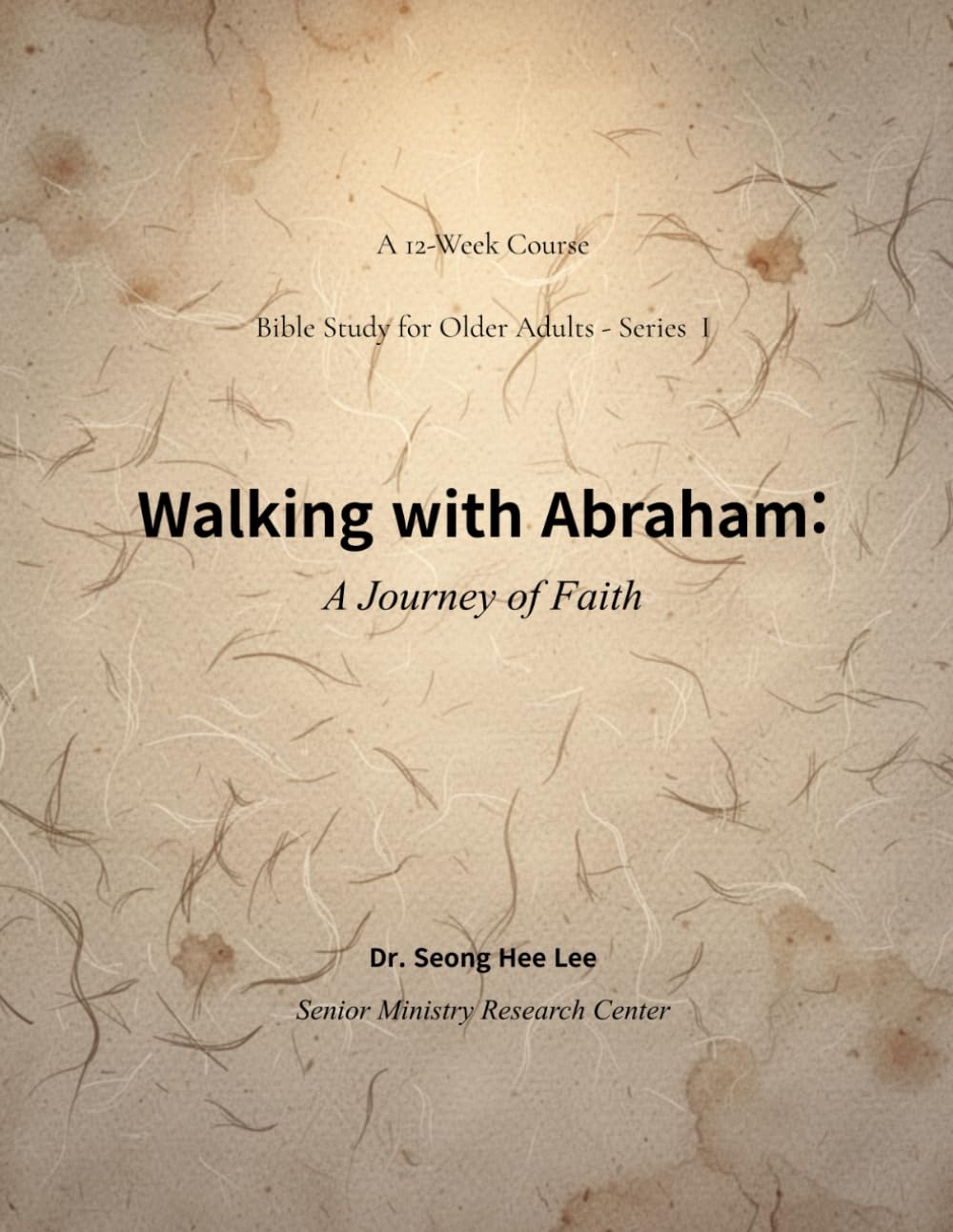 Walking with Abraham: A Journey of Faith (Senior Bible Study Series)