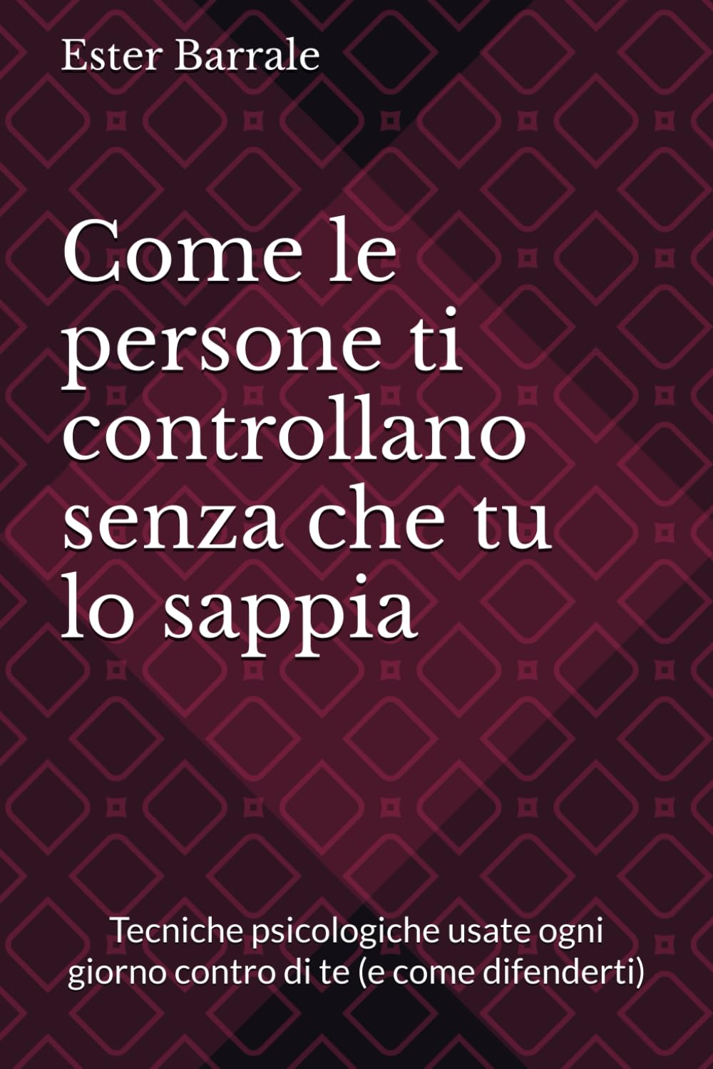 Come le persone ti controllano senza che tu lo sappia: Tecniche psicologiche usate ogni giorno contro di te (e come difenderti)