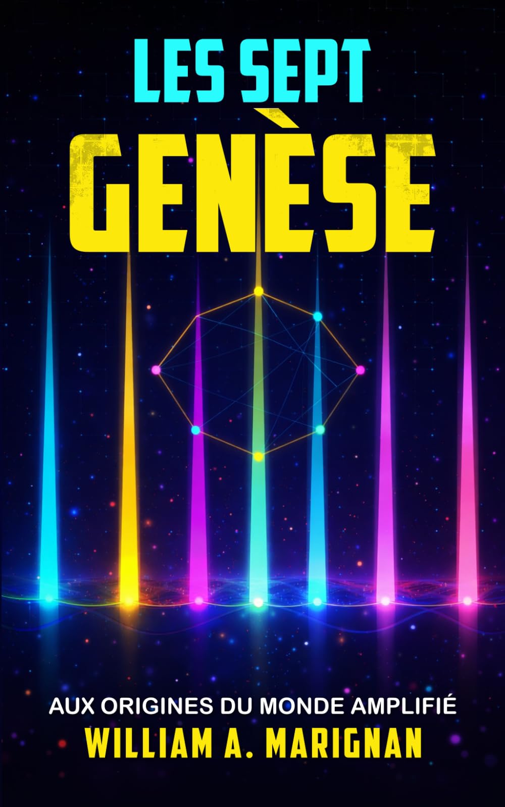 Les Sept - Genèse, un thriller de science-fiction dystopique, une odyssée de science-fiction réaliste, une quête épique de dark fantasy cyberpunk: Aux ... futur lointain (Les 7 Technologies Majeures)