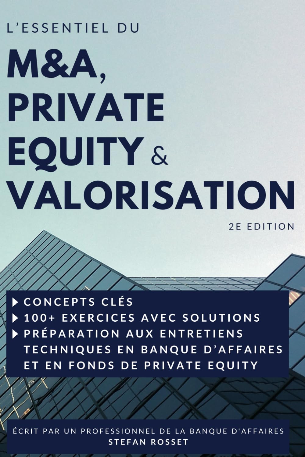 L’essentiel du M&A, du Private Equity & de la Valorisation: Concepts clés, 100+ exercices avec solutions & Préparation aux entretiens