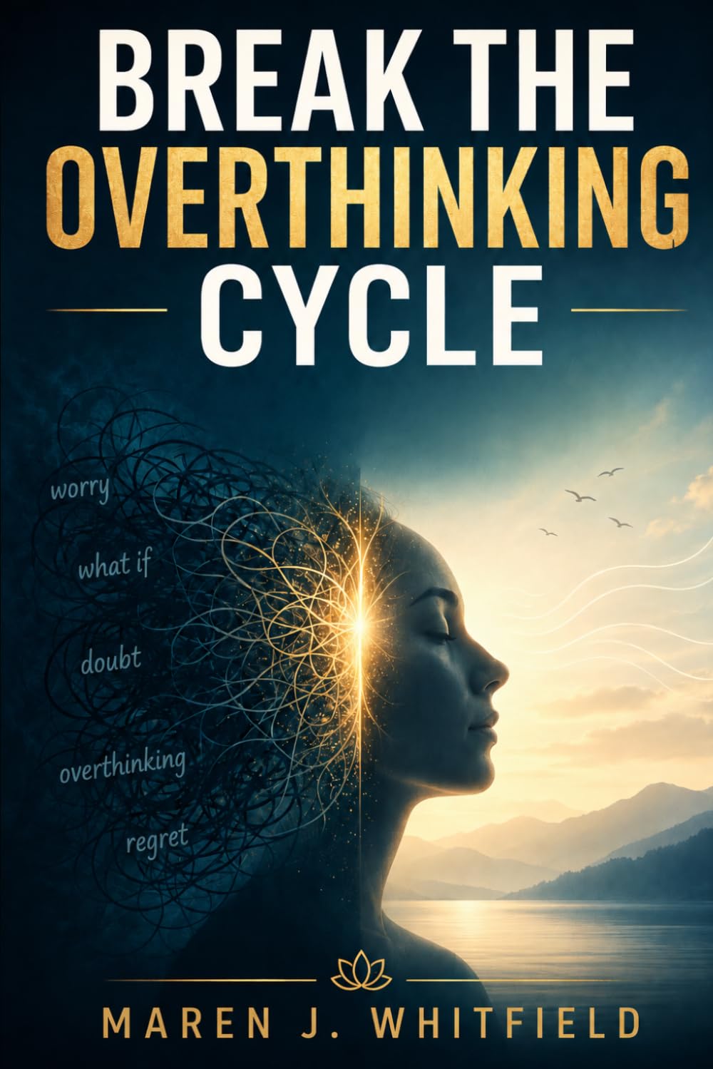 Break the Overthinking Cycle: Practical Techniques to Calm Anxiety, Stop Negative Thoughts, and Find Peace of Mind