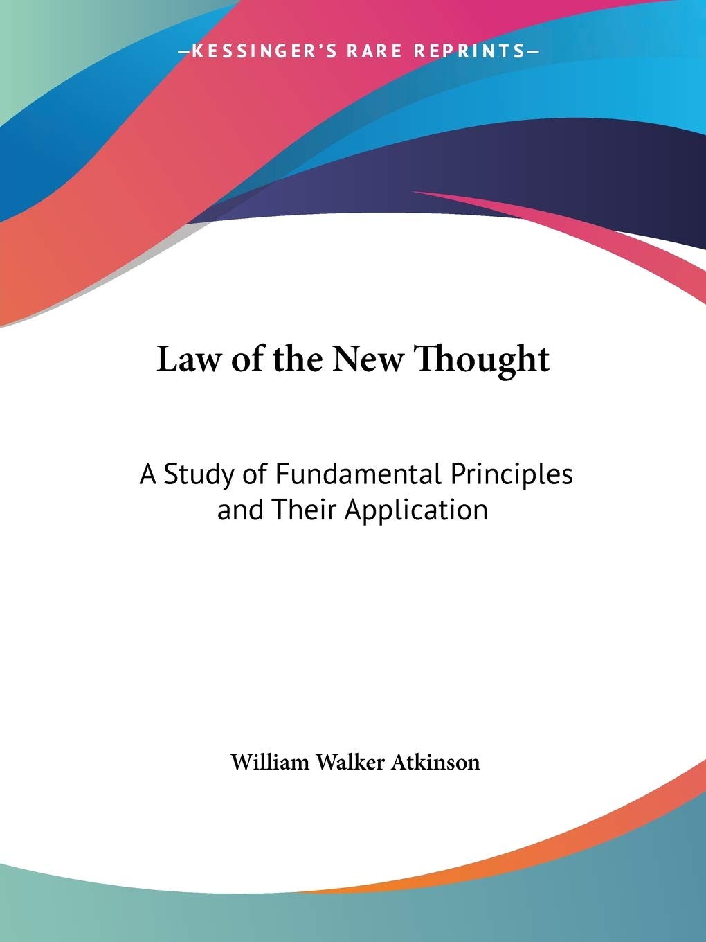 Law of the New Thought: A Study of Fundamental Principles
