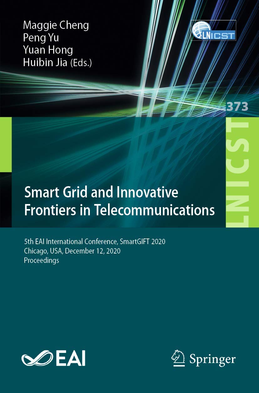 Smart Grid and Innovative Frontiers in Telecommunications: 5th EAI International Conference, SmartGIFT 2020, Chicago, USA, December 12, 2020, Proceedings
