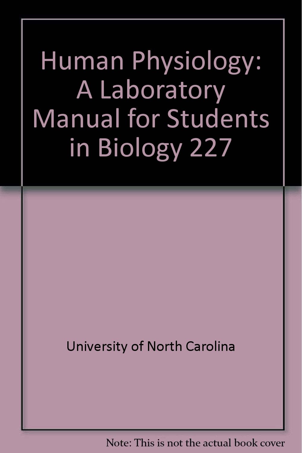 LABORATORY MANUAL FOR HUMAN PHYSIOLOGY A LABORATORY MANUAL FOR BIOLOGY 277 University Of North