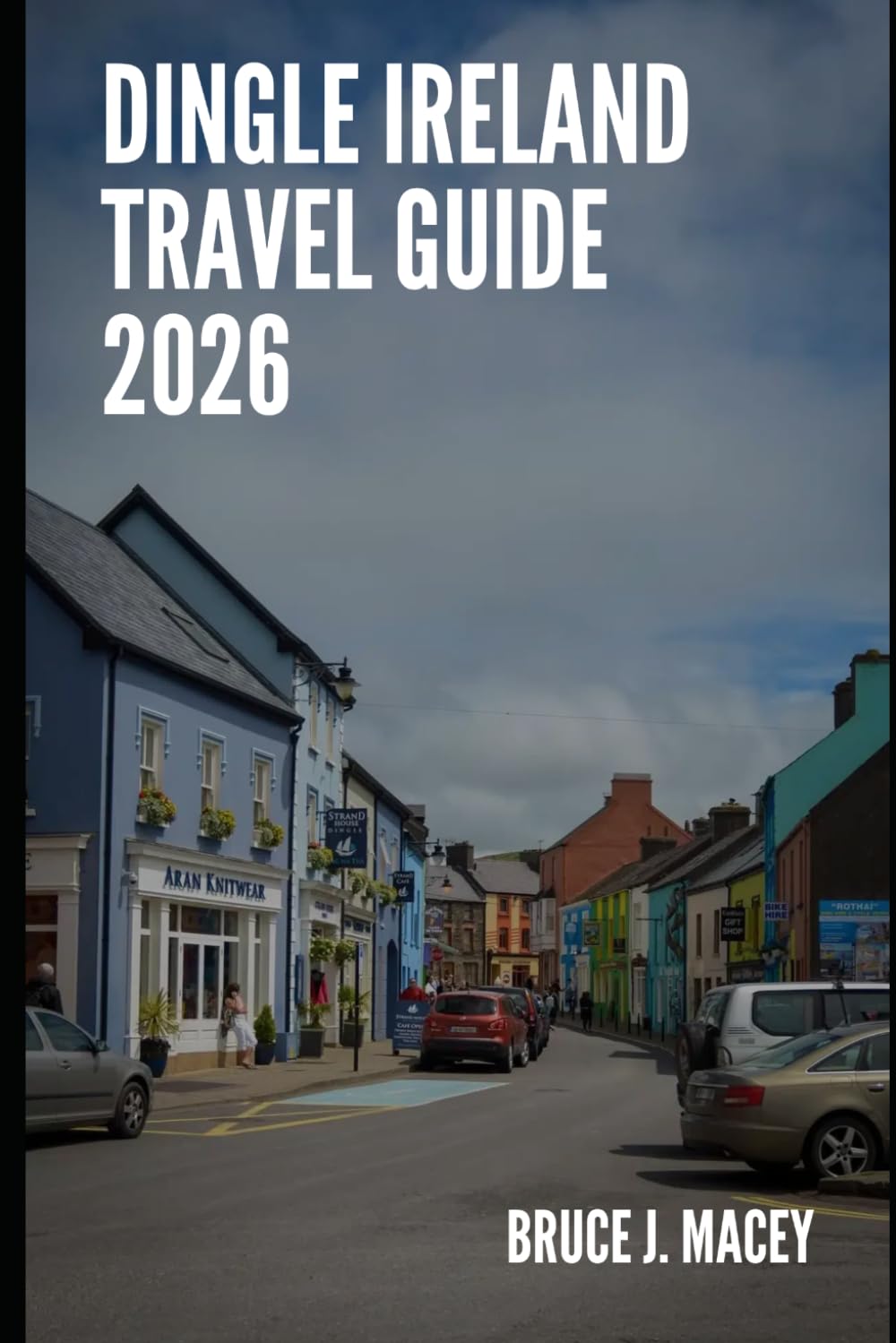 DINGLE IRELAND TRAVEL GUIDE 2026