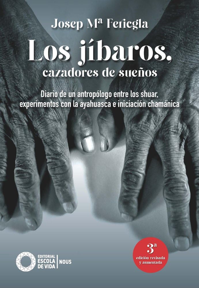 Los Jíbaros, cazadores de sueños: Diario de un antropólogo entre los shuar, experiemtnos con la ayahuasca e iniciación chamánica.: 2 (Nous)