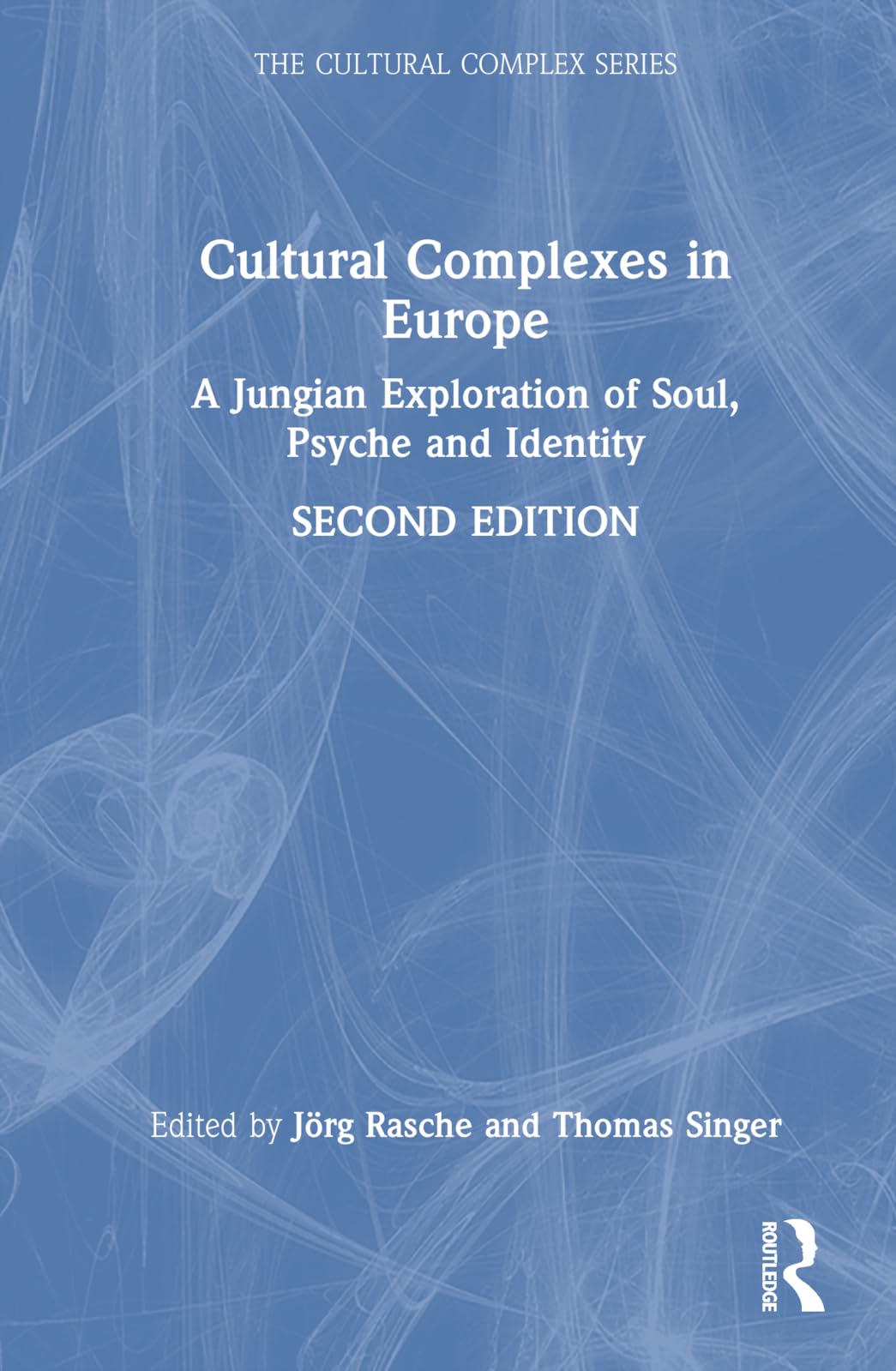 Cultural Complexes in Europe: A Jungian Exploration of Soul, Psyche and Identity (The Cultural Complex Series)