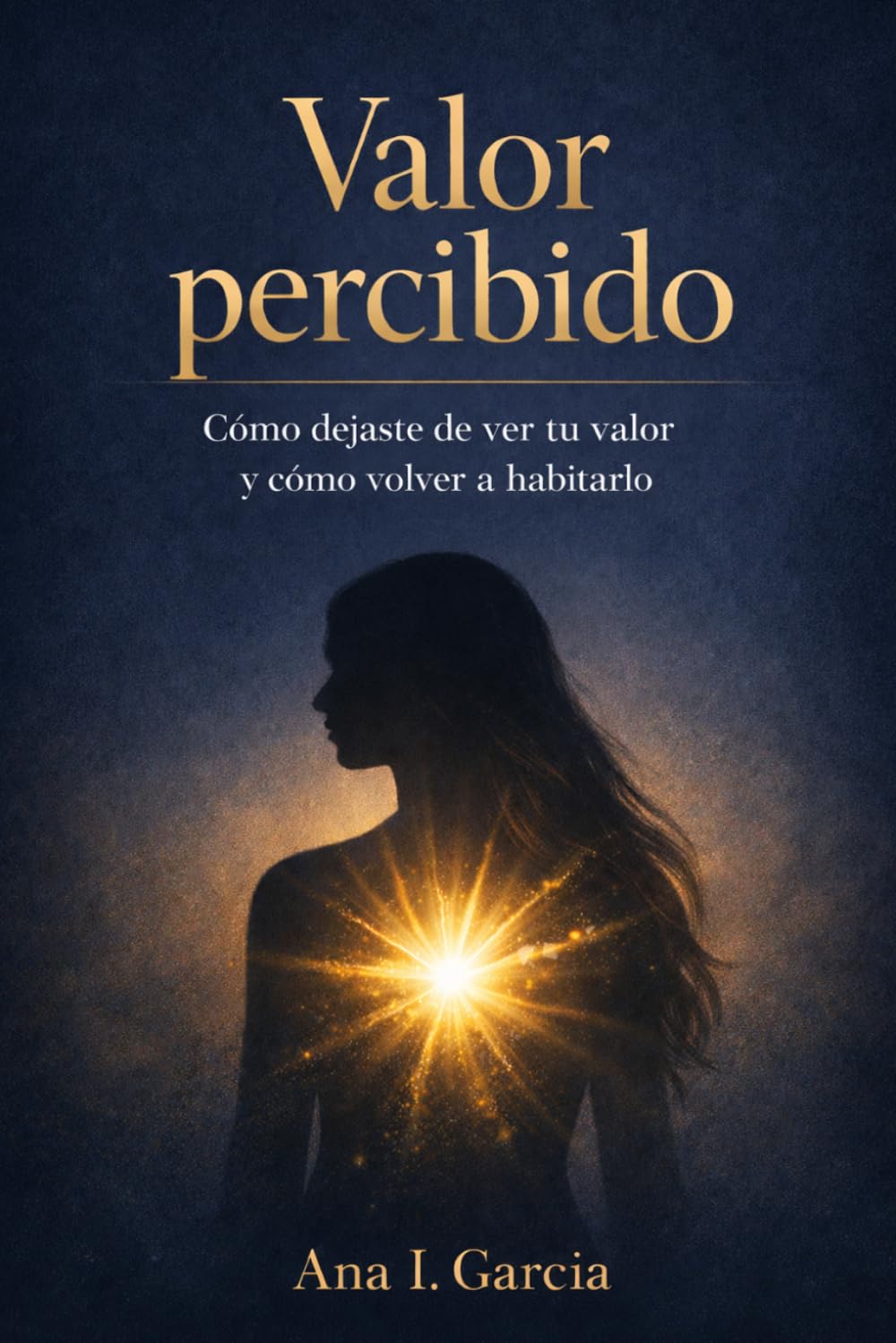 Valor percibido: Como dejaste de ver tu valor y como volver a habitarlo