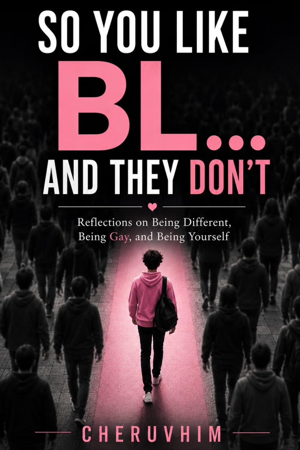 SO YOU LIKE BL... AND THEY DON'T: Reflections on Being Different, Being Gay, and Being Yourself