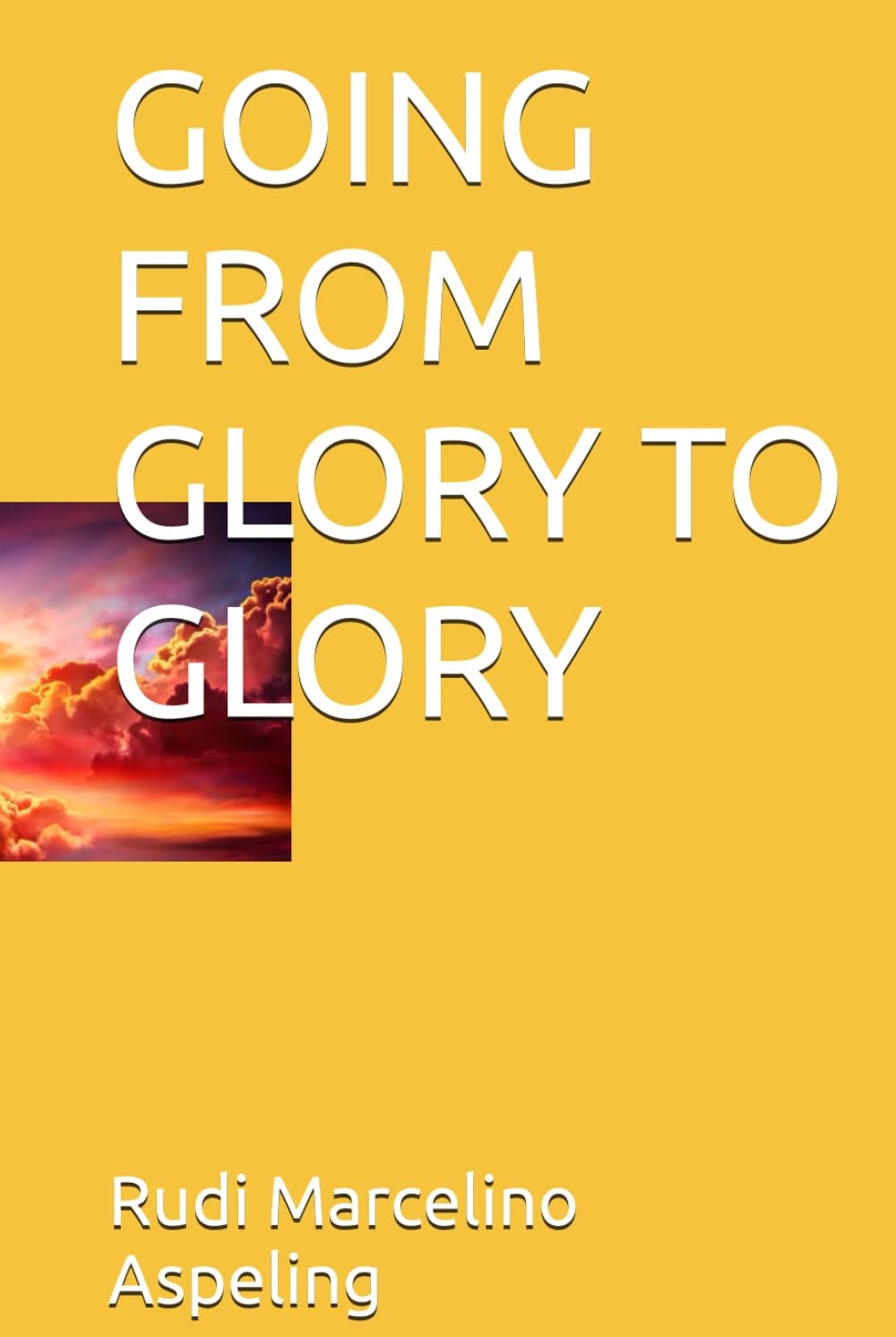 GOING FROM GLORY TO GLORY