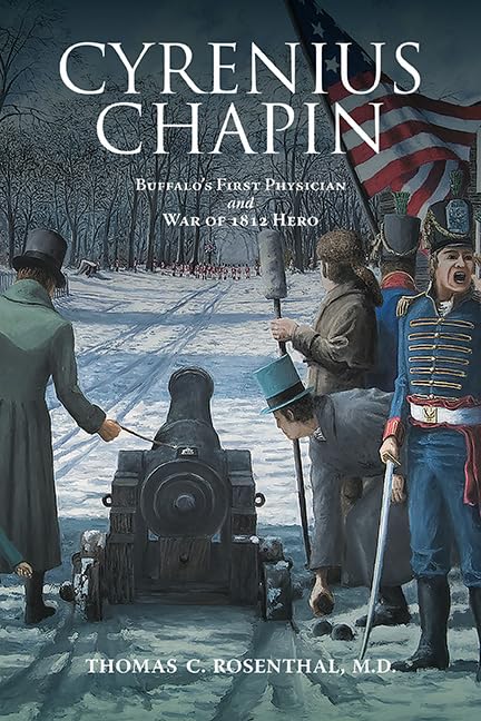 Cyrenius Chapin: Buffalo’s First Physician and War of 1812 Hero (Excelsior Editions)