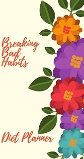 Breaking Bad Habits. Diet Planner.: 90 Days Goal And Progress Journal With Daily Activity Tracker, Body Measurement Chart And Weekly Meal Planner.