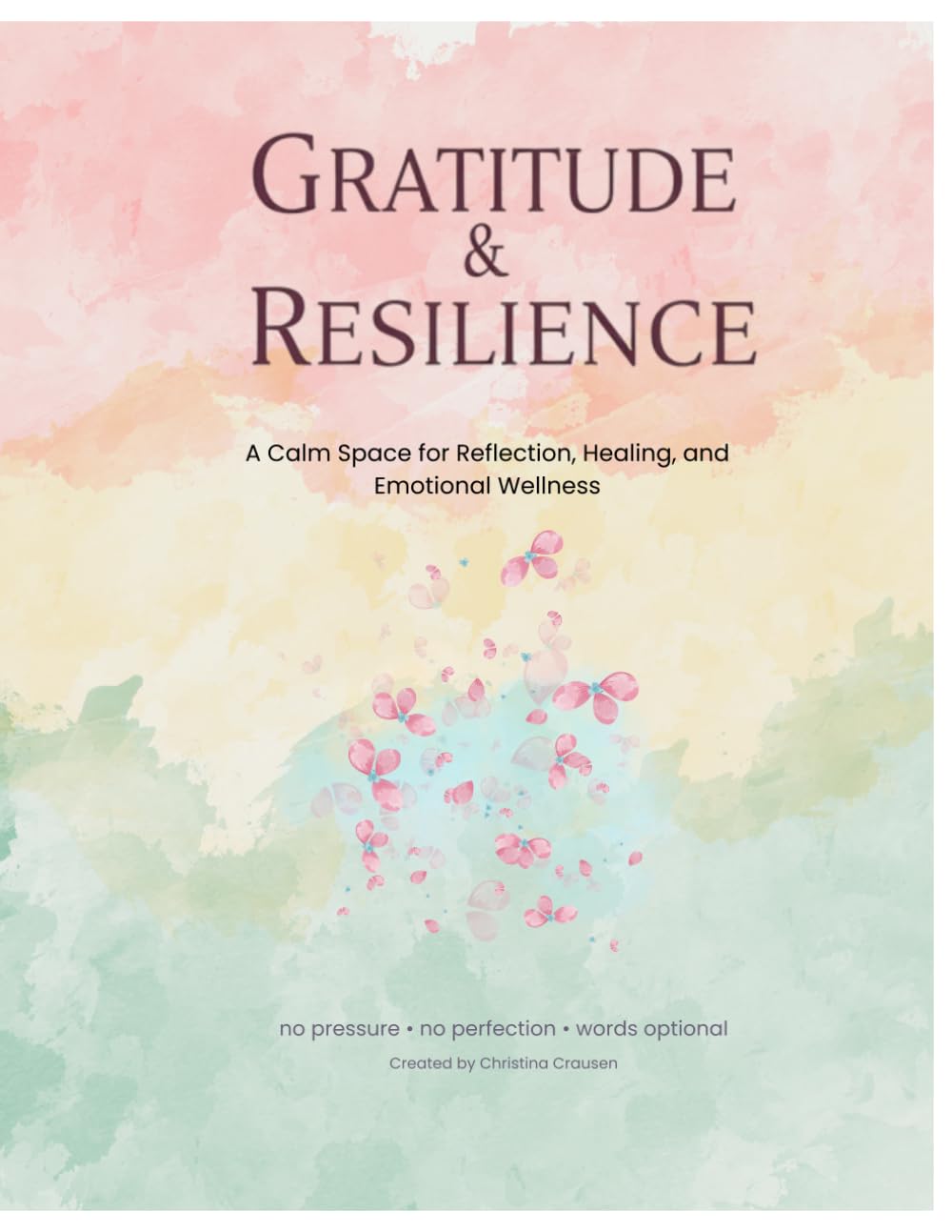 A Gentle Gratitude & Resilience Workbook journal for ADHD, Anxiety, Overthinking, and Emotional Healing: A Calm Space for Reflection, Healing, and Emotional Wellness