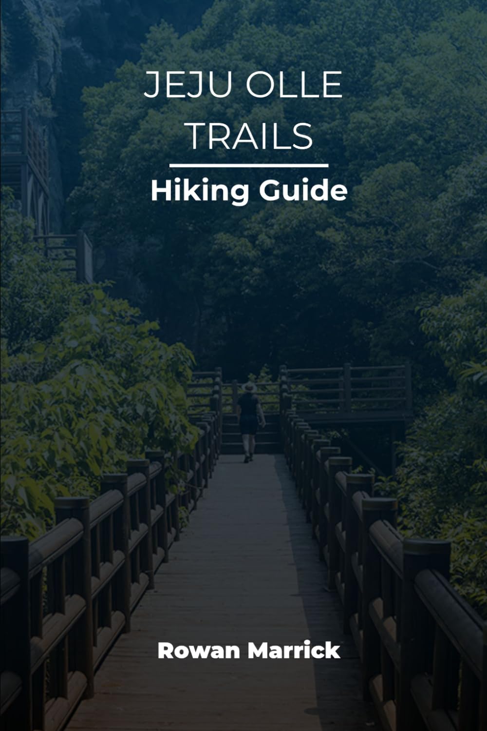 JEJU OLLE TRAILS HIKING GUIDE (The Smart Hiker’s Guide Series)