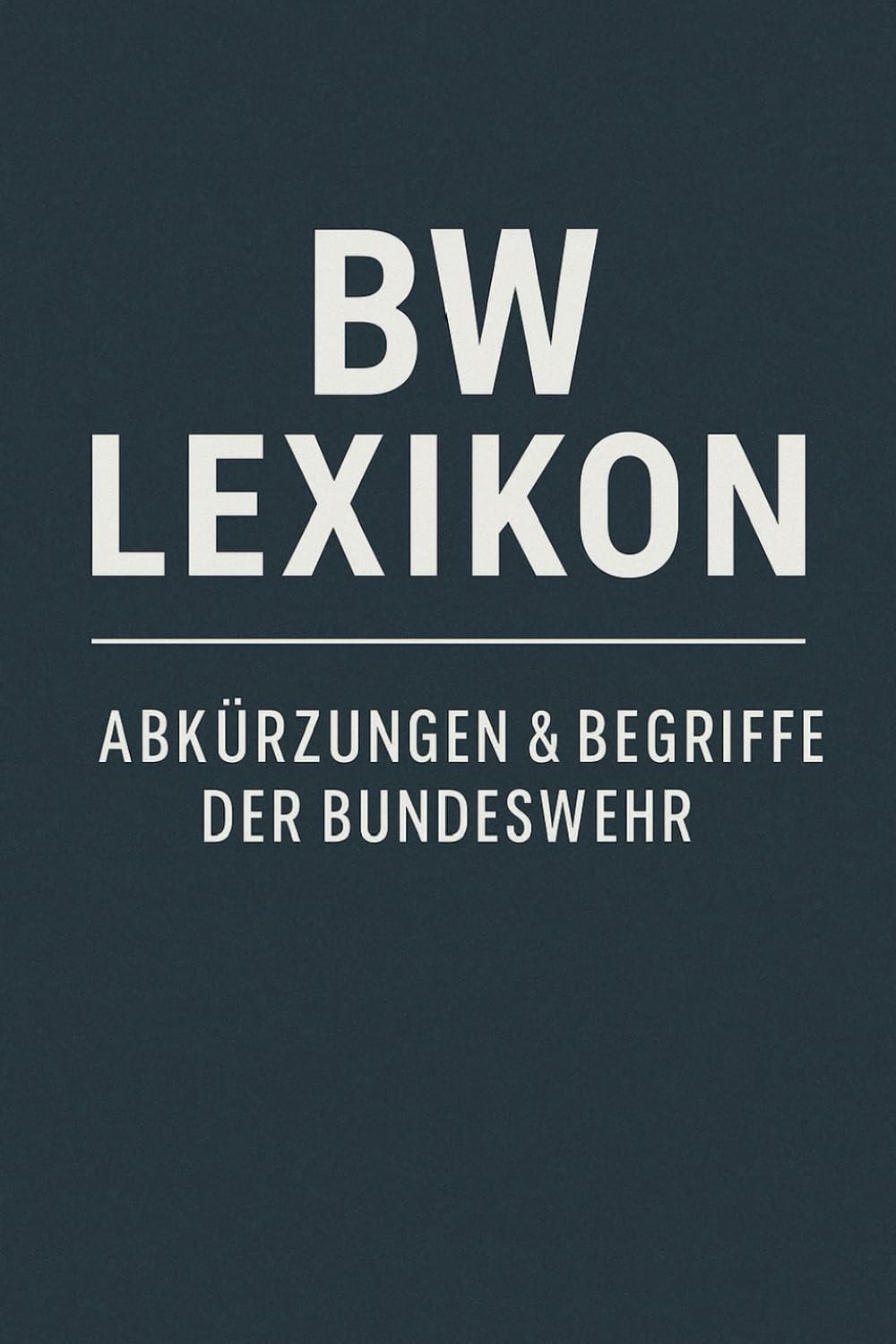 BW Lexikon: Abkürzungen & Begriffe der Bundeswehr