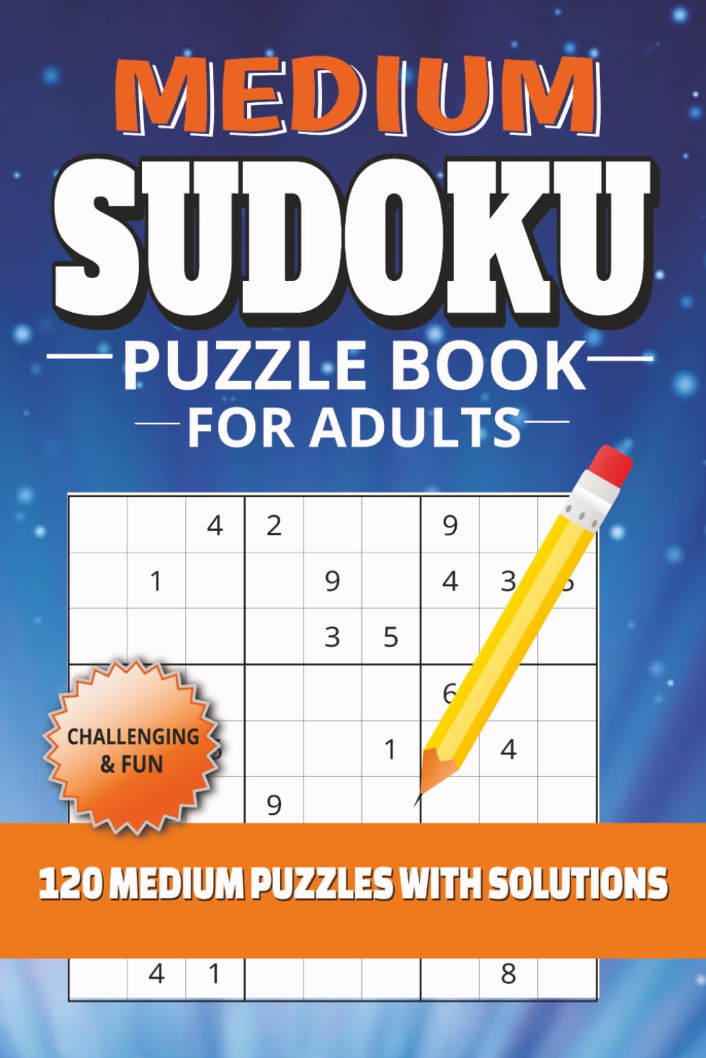 Medium Sudoku Puzzle Book for Adults: 120 Medium Sudoku Puzzles for Adults | Challenging Logic Puzzles for Brain Training | 6x9 Inches, 240 Pages | Includes Solutions