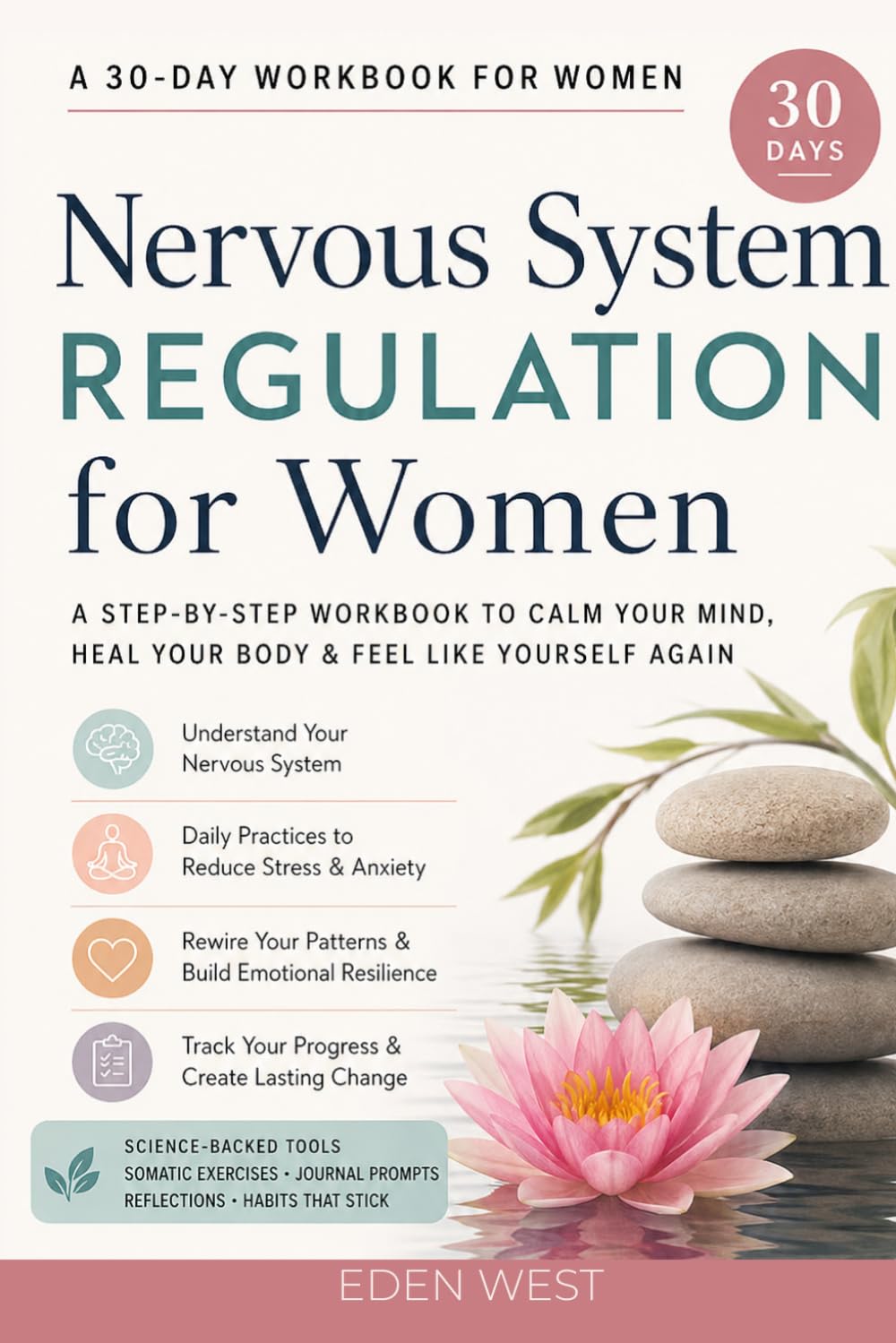 30 Day Nervous System Regulation Workbook for Women: A Step-By-Step Workbook to Calm Your Mind, Heal Your Body & Feel Like Yourself Again