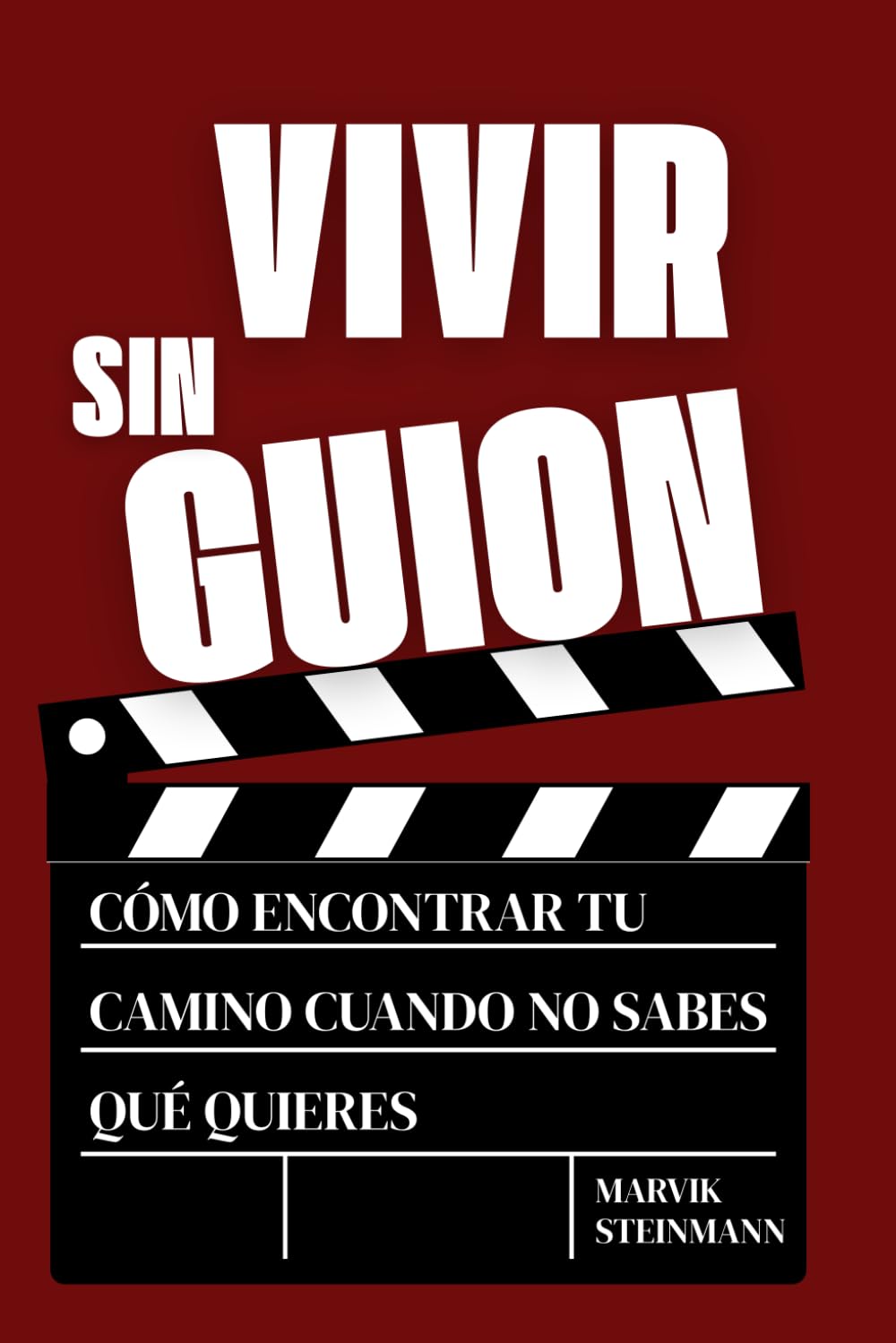 Vivir sin guion: Cómo encontrar tu camino cuando no sabes qué quieres