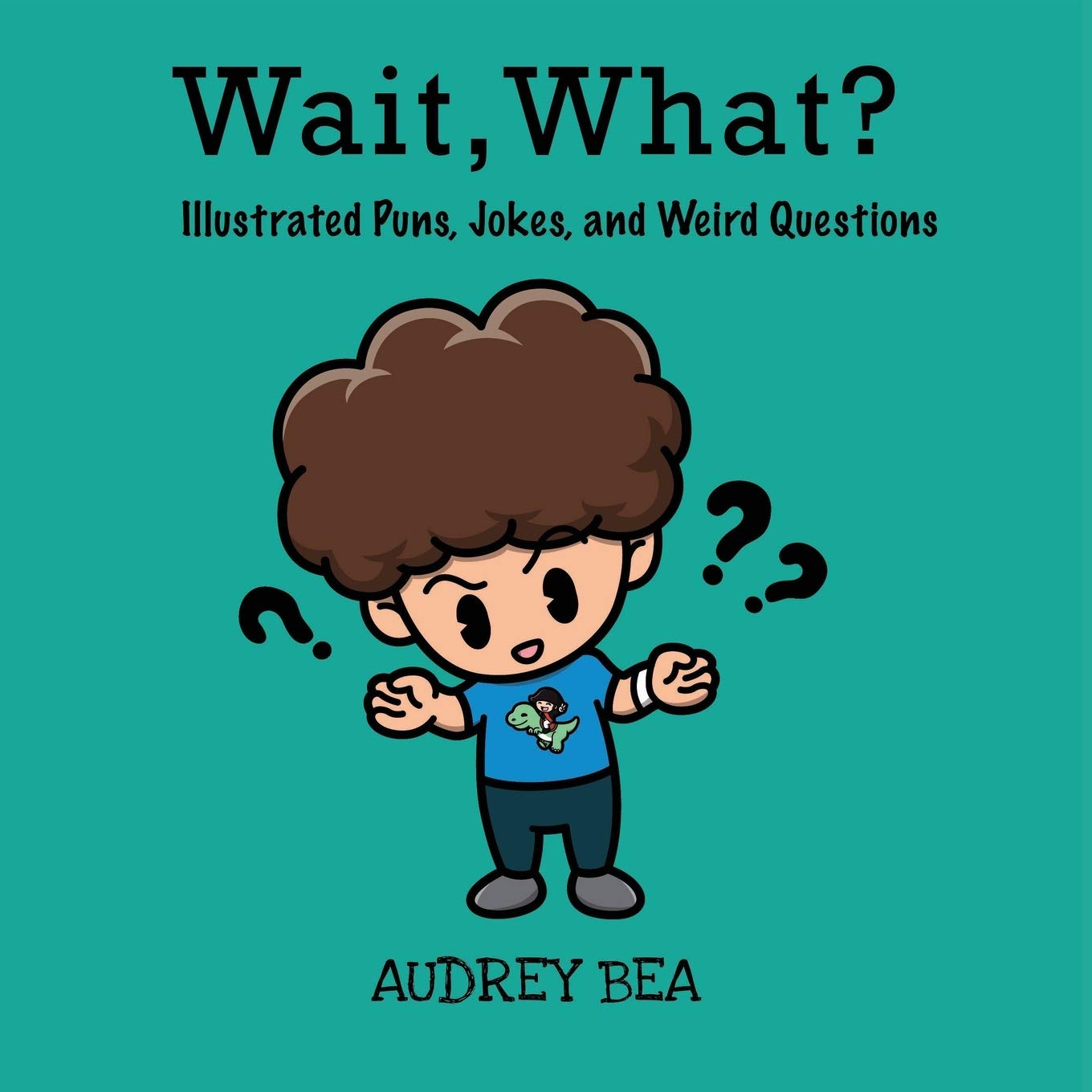 Wait, What?: Puns, Jokes, and Weird Questions (Illustrated Jokes)