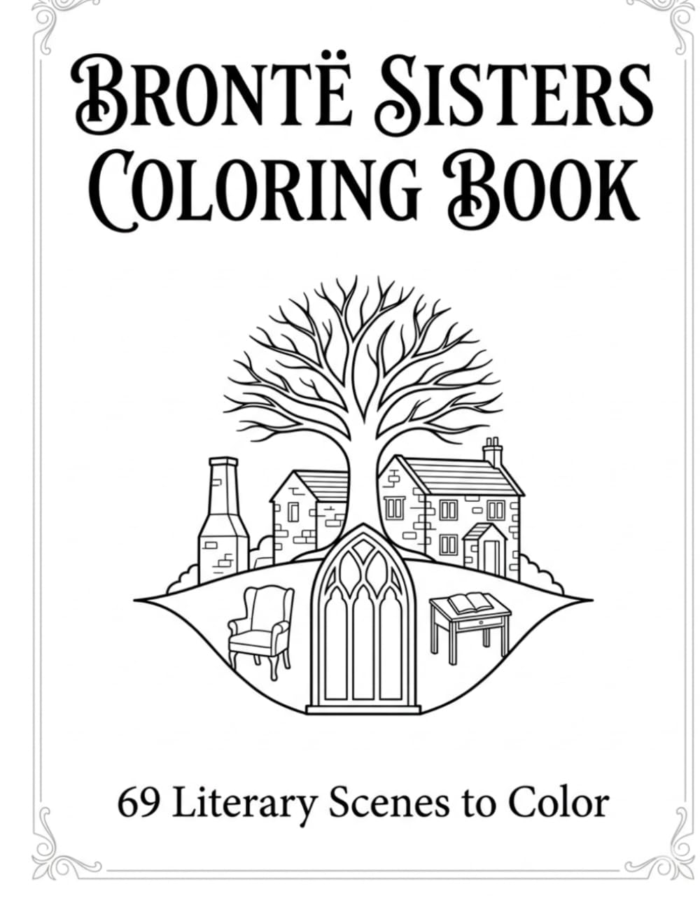 Brontë Sisters Coloring Book: 69 Literary Scenes from Jane Eyre, Wuthering Heights & Classic Novels | Gothic Adult Coloring Book (Literary Coloring Books for Adults & Teens)