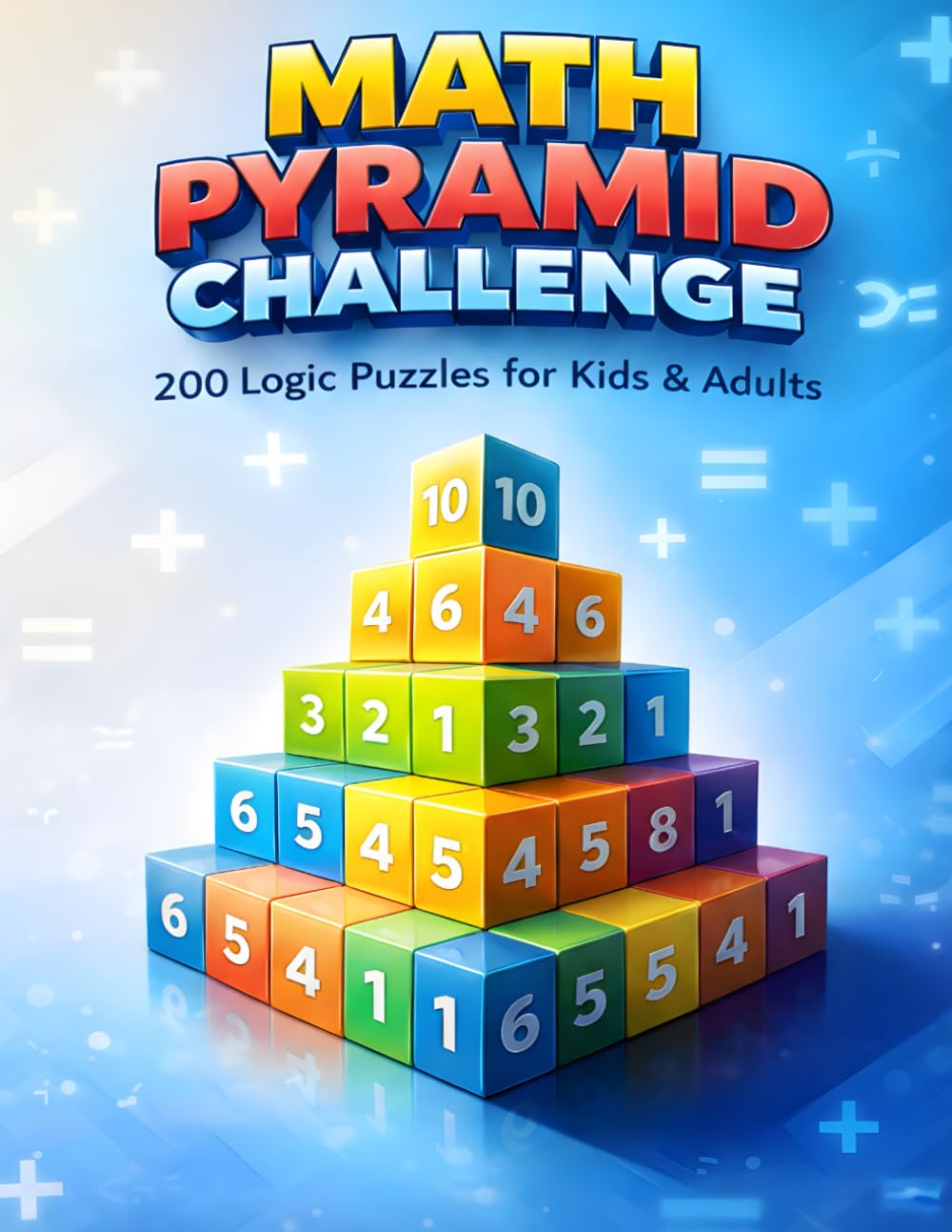 Math Pyramid Challenge: 200 Logic Puzzles for Kids & Adults