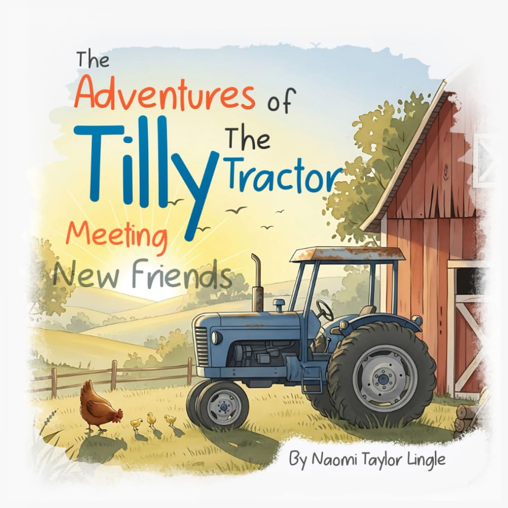 The Adventures of Tilly The Tractor: Meeting New Friends