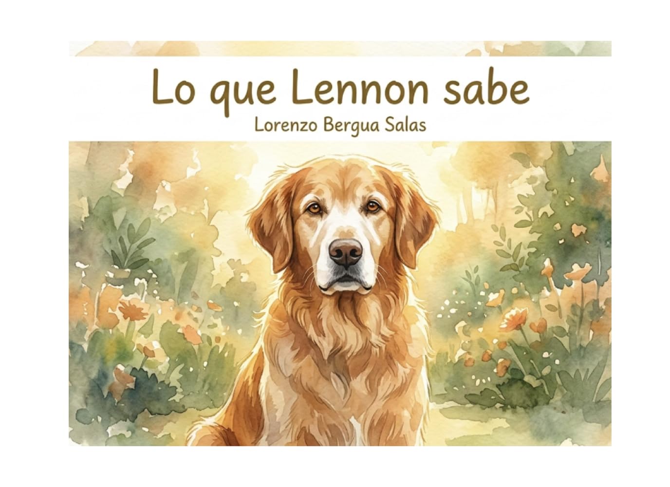 Lo que Lennon sabe: Un cuento infantil sobre el duelo, la pérdida de una mascota y el poder de los recuerdos (Cuentos Sanitarios Infantiles)