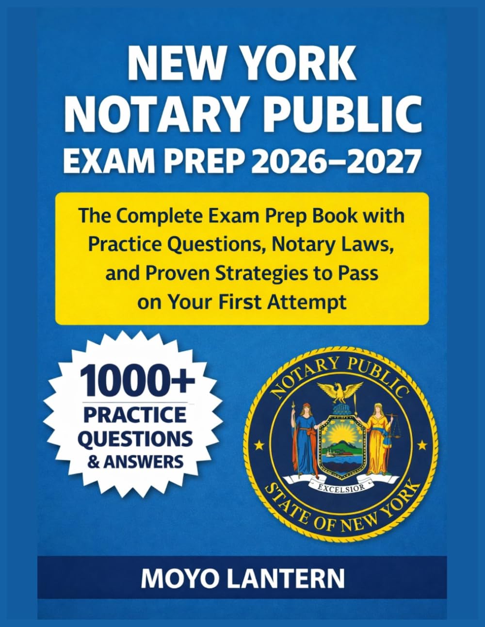 NEW YORK NOTARY PUBLIC EXAM PREP 2026–2027: The Complete Exam Prep Book with Practice Questions, NotaryLaws,and Proven Strategies to Pass on Your First Attempt