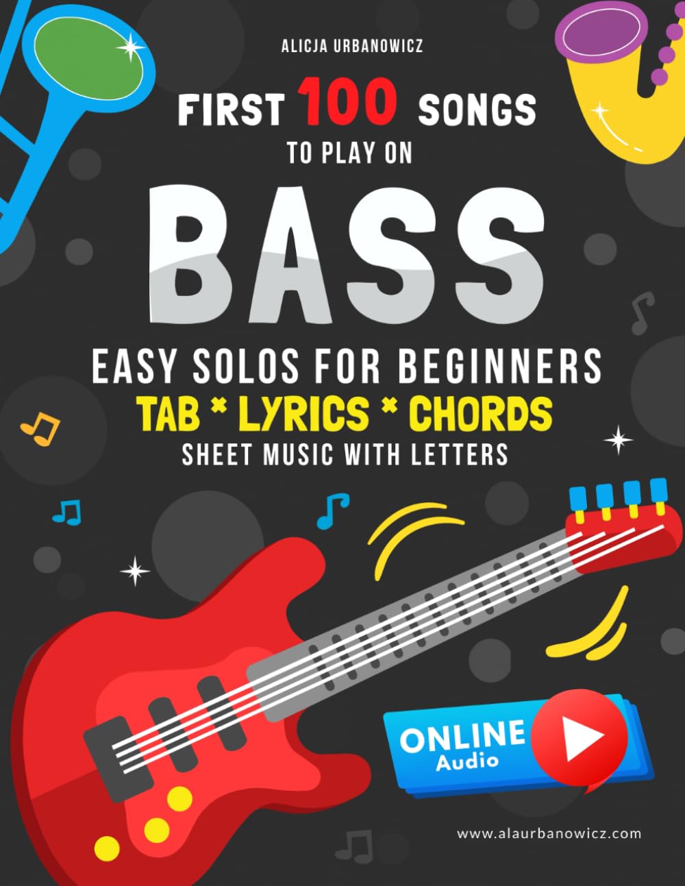 First 100 Songs to Play on Bass I Easy Solos for Beginners: Sheet Music with Letters Tabs Lyrics Chords I Bass Guitar Big Book for Kids Teens and … 100 Songs Series: Easy Music for Beginners)