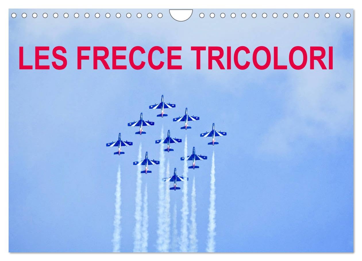Les Frecce Tricolori (Calendrier mural 2025 DIN A4 vertical), CALVENDO calendrier mensuel: Grand show aérien de Sion 2017