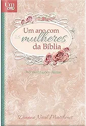 Um ano com as mulheres da bíblia - Devocional diário - luxo: 365 devocionais para mulheres
