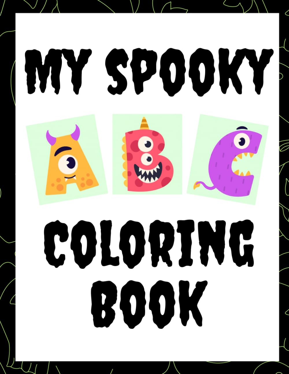 My Spooky ABC Coloring Book: A scary-cute way for little learners to color their way through the ABCs