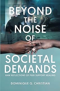 Beyond The Noise of Societal Demands: Raw Reflections of Peer Support Healing