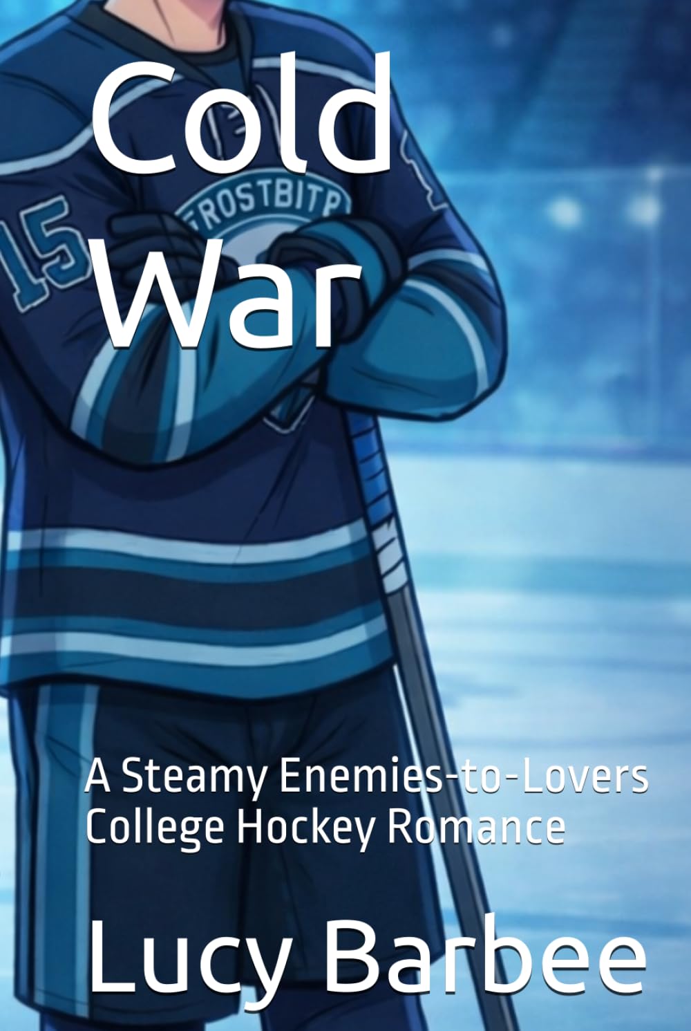 Cold War: A Steamy Enemies-to-Lovers College Hockey Romance (Cold Blooded)