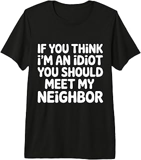 Think I'm Dumb Meet My Neighbor - Premium Tri-Blend T-Shirt