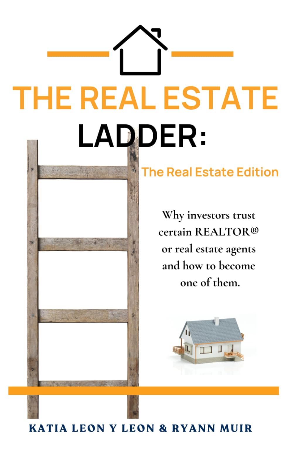 The Real Estate Ladder : Real Estate Agent Edition: Why investors trust certain advisors and how to become one of them.