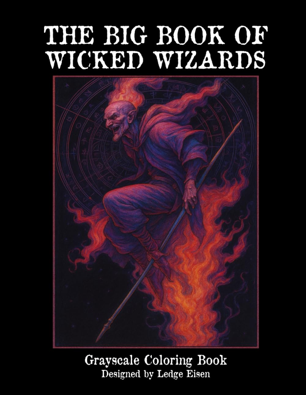 The Big Book Of Wicked Wizards - Grayscale Coloring Book (The Big Book Series)
