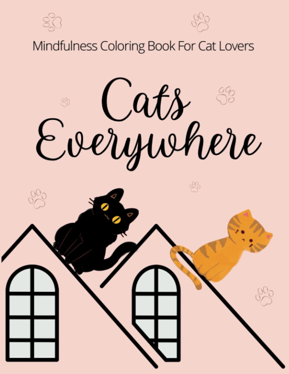 CATS EVERYWHERE: Mindfulness Coloring Book For Cat Lovers