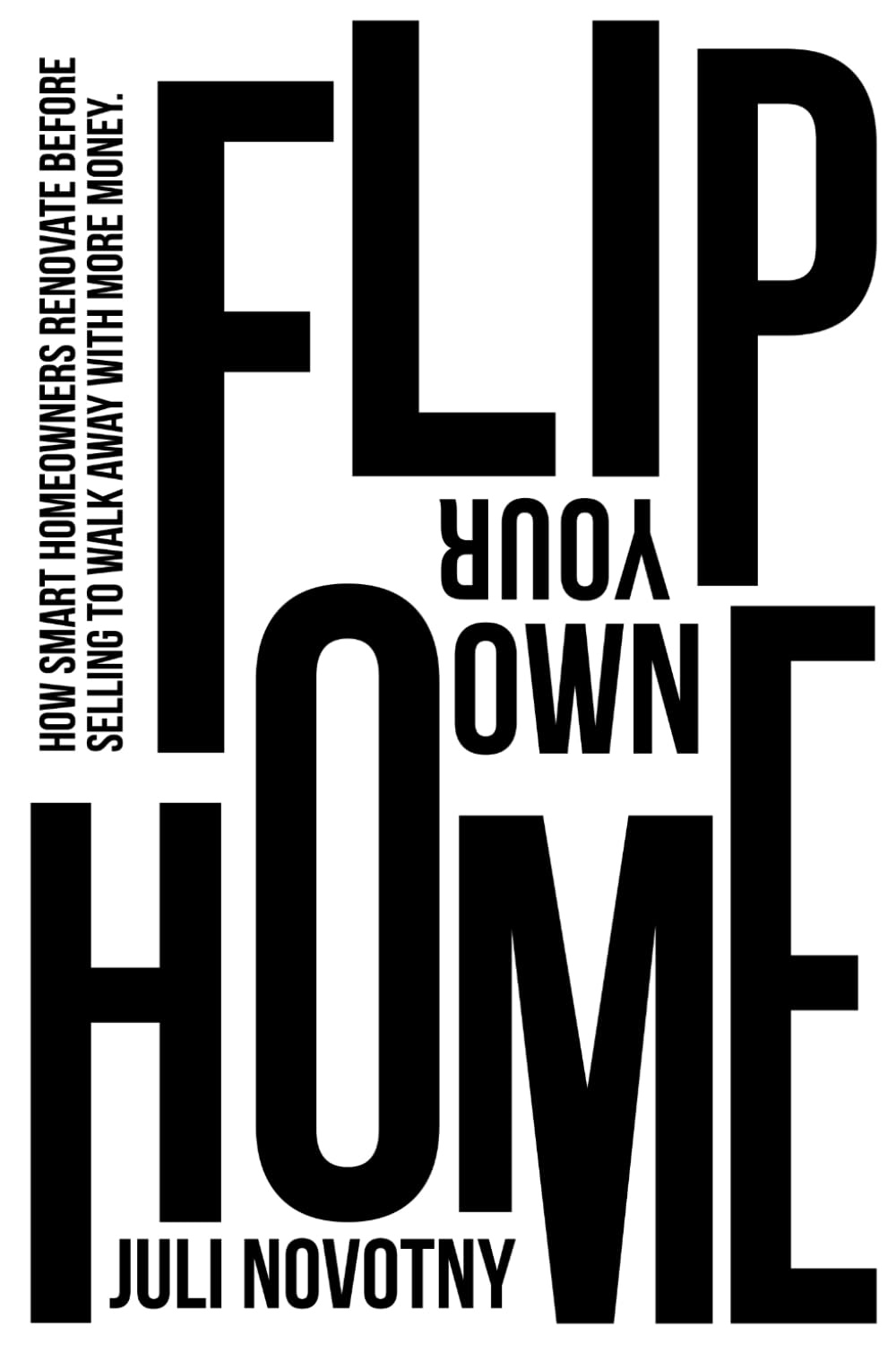 Flip Your Own Home: How Smart Homeowners Renovate Before Selling to Walk Away With More Money