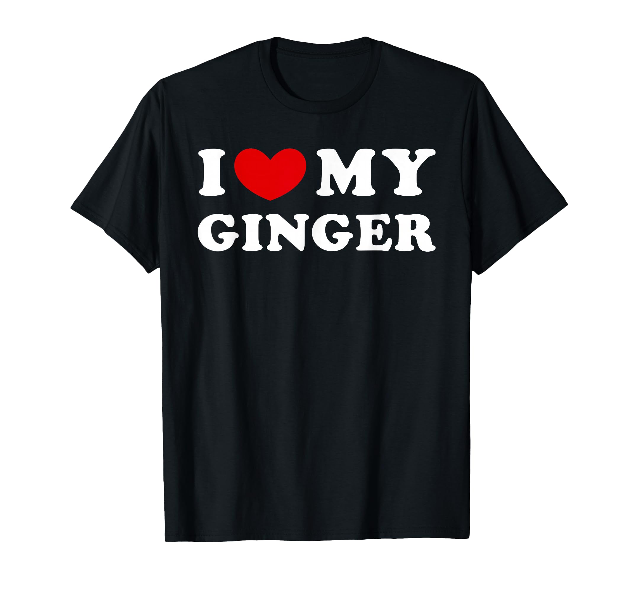 I Love My Ginger, I Heart My Ginger T-Shirt