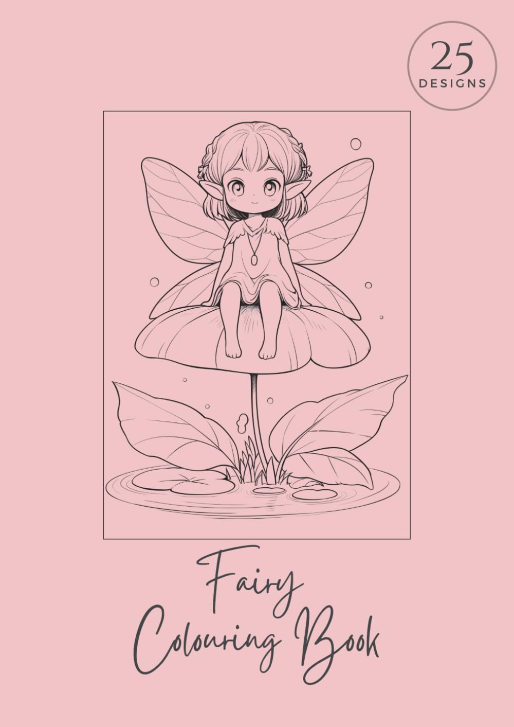 Fairy Colouring Book: For girls, 25 designs, A4 with single sided pages to prevent bleed-through (Dream Big Colouring Books)